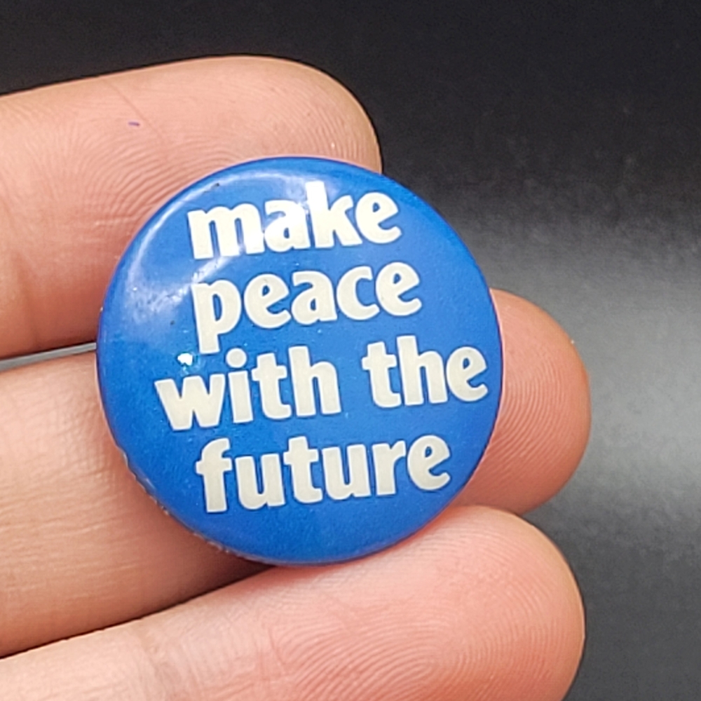 1987 Vintage Blue 'Make Peace With The Future' Button Pin